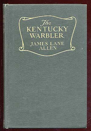 Item #37661 The Kentucky Warbler. James Lane ALLEN.