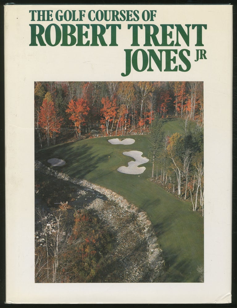 Item #376722 The Golf Courses of Robert Trent Jones, Jr. John KIRK, Timothy Jacobs.
