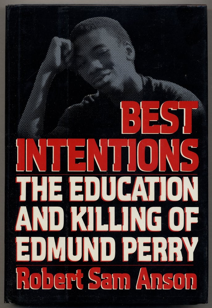 Item #376951 Best Intentions: The Education and Killing of Edmund Perry. Robert Sam ANSON.