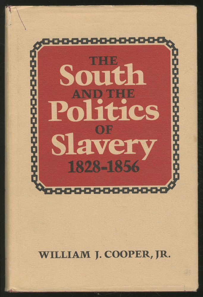 Item #377162 The South and the Politics of Slavery 1828-1856. William J. COOPER, Jr.