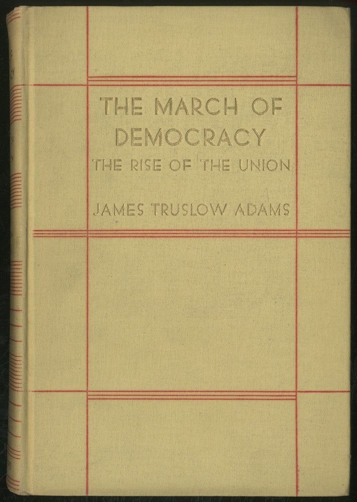 Item #377486 The March of Democracy: The Rise of the Union. James Truslow ADAMS.