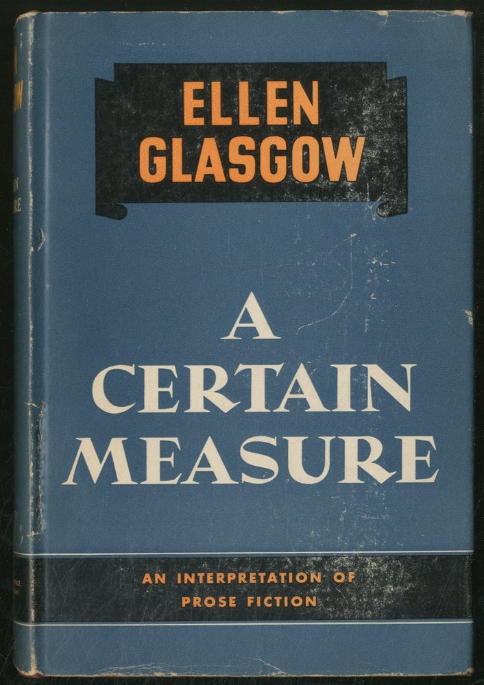 Item #377497 A Certain Measure: An Interpretation of Prose Fiction. Ellen GLASGOW.