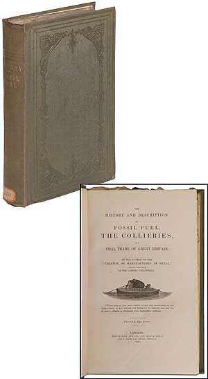 Item #378049 The History and Description of Fossil Fuel, The Collieries, and Coal Trade of Great Britain. John HOLLAND.