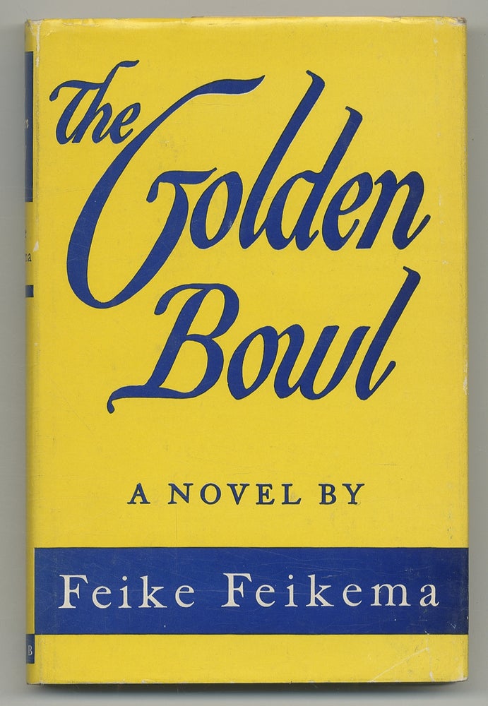 Item #378253 The Golden Bowl. Feike FEIKEMA, Frederick Manfred.