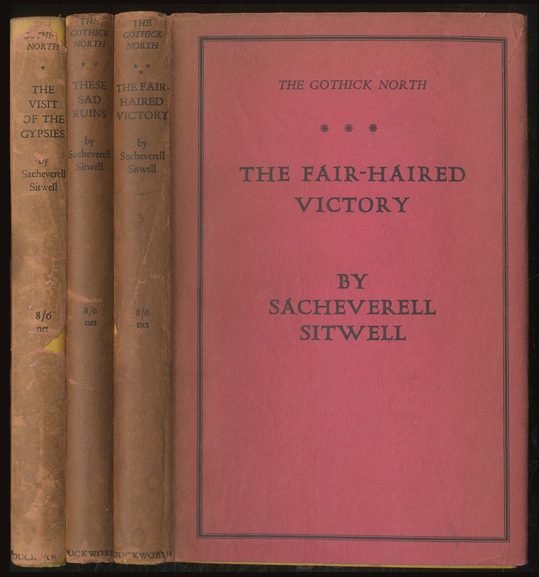 Item #378314 The Gothick North: A Study of Mediaeval Life, Art, and Thought: [In Three Volumes]: The Visit of the Gypsies, These Sad Ruins, and The Fair-Haired Victory. Sacheverell SITWELL.