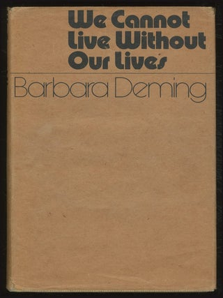 We Cannot Live Without Our Lives. Barbara DEMING.