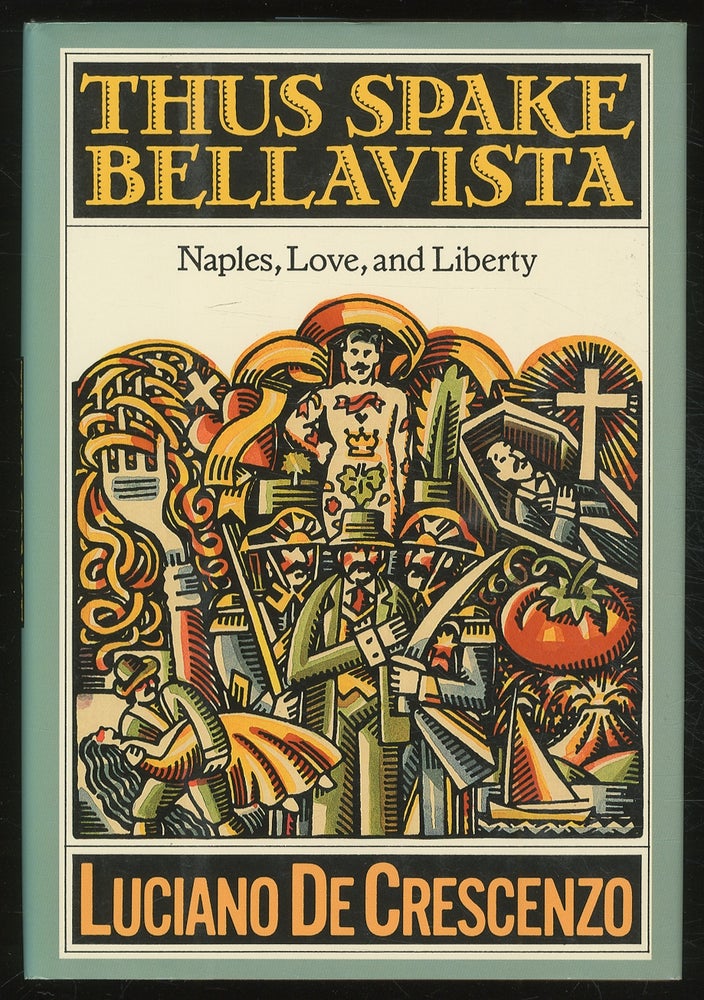 Item #378520 Thus Spake Bellavista: Naples, Love, and Liberty. Luciano DE CRESCENZO.