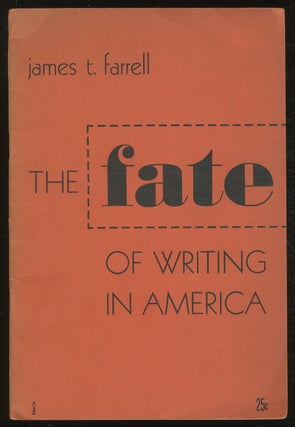 Item #378528 The Fate of Writing in America. James T. FARRELL