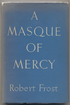 Item #378737 A Masque of Mercy. Robert FROST