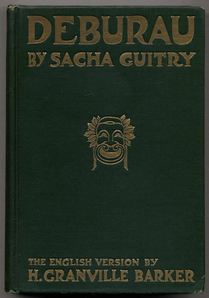 Item #379280 Deburau: A Comedy. Sacha GUITRY, H. Granville Barker.