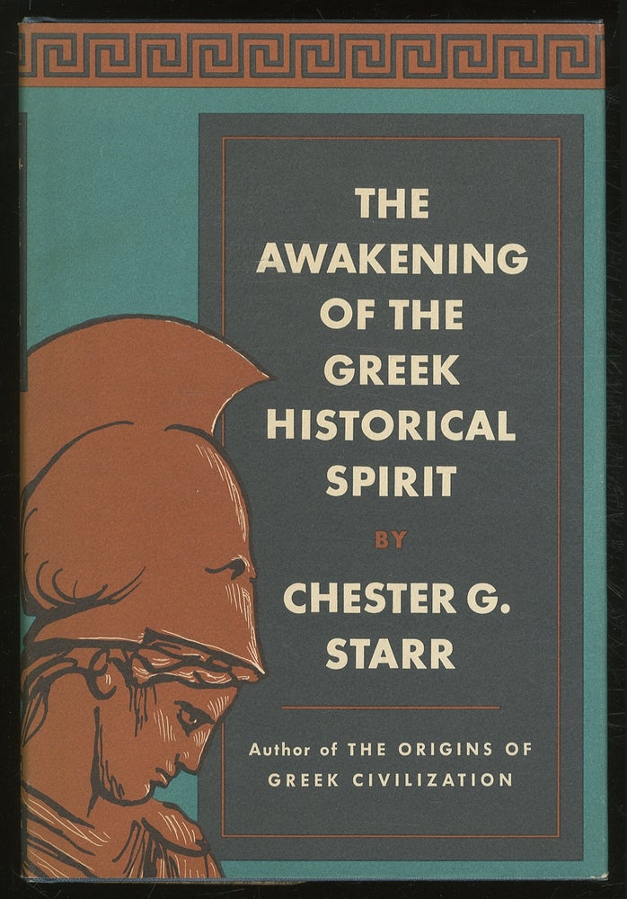 Item #379321 The Awakening of the Greek Historical Spirit. Chester G. STARR.
