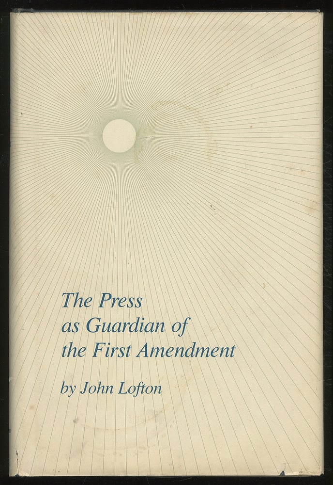 Item #379334 The Press as Guardian of the First Amendment. John LOFTON.