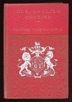 Item #37955 Our English Cousins. Richard Harding DAVIS