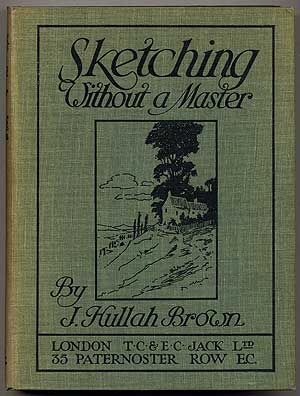 Item #379590 Sketching Without a Master. J. Hullah BROWN.
