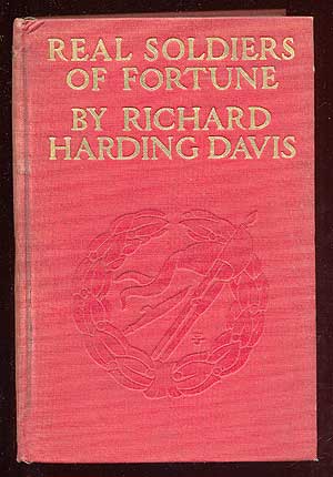 Item #37962 Real Soldiers of Fortune. Richard Harding DAVIS.
