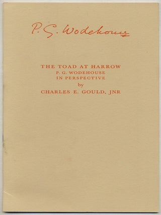 Item #379690 The Toad at Harrow: P.G. Wodehouse in Perspective. Charles E. GOULD, P G. Wodehouse