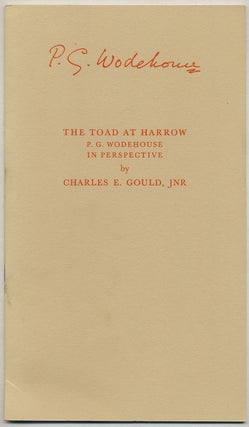 Item #379690 The Toad at Harrow: P.G. Wodehouse in Perspective. Charles E. GOULD, P G. Wodehouse