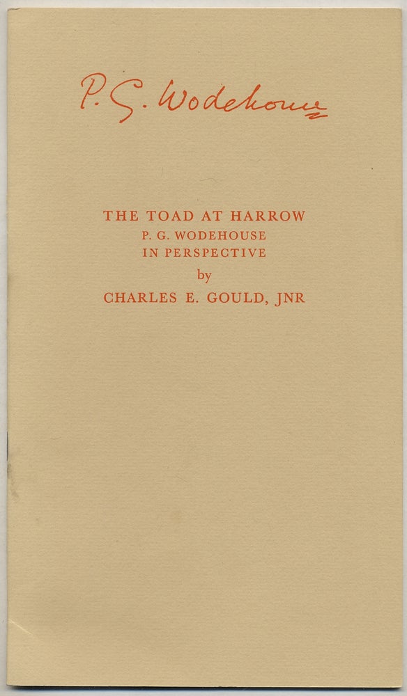 Item #379690 The Toad at Harrow: P.G. Wodehouse in Perspective. Charles E. GOULD, P G. Wodehouse.