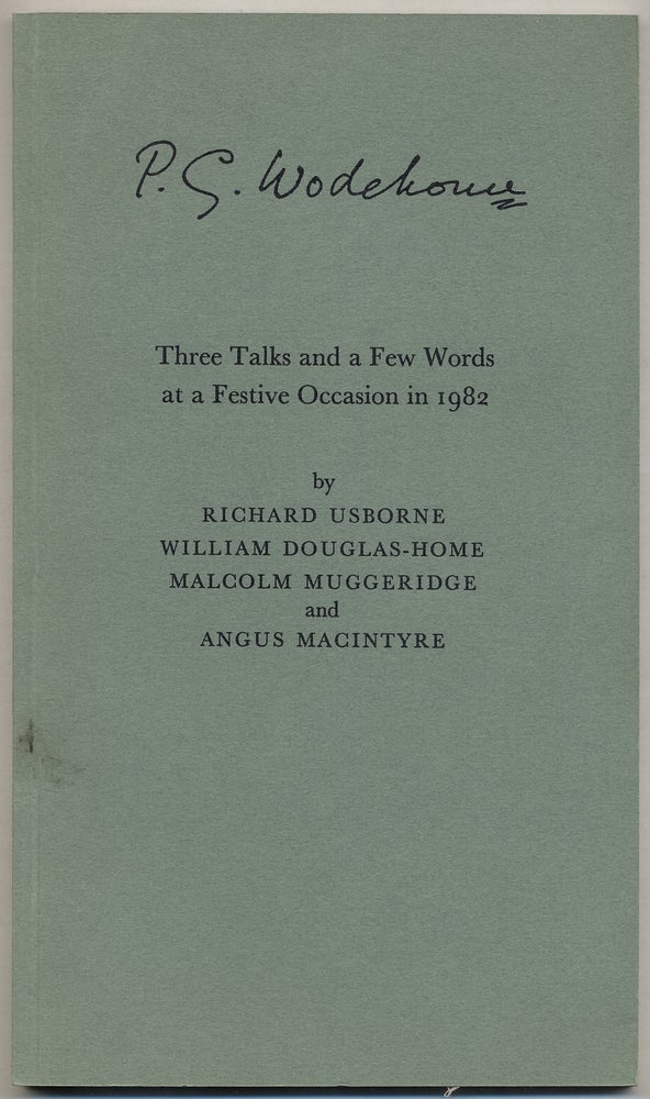 Item #379696 Three Talks and a Few Words at a Festive Occasion. Richard OSBORNE, Malcolm Muggeridge, William Douglas-Home, P G. Wodehouse.