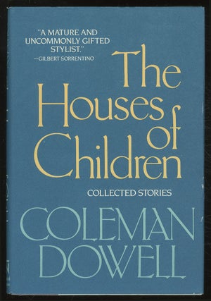 Item #379822 The Houses of Children: Collected Stories. Coleman DOWELL