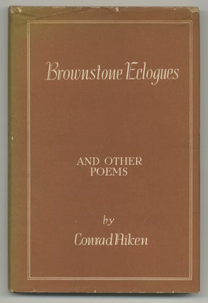 Item #379825 Brownstone Eclogues and Other Poems. Conrad AIKEN
