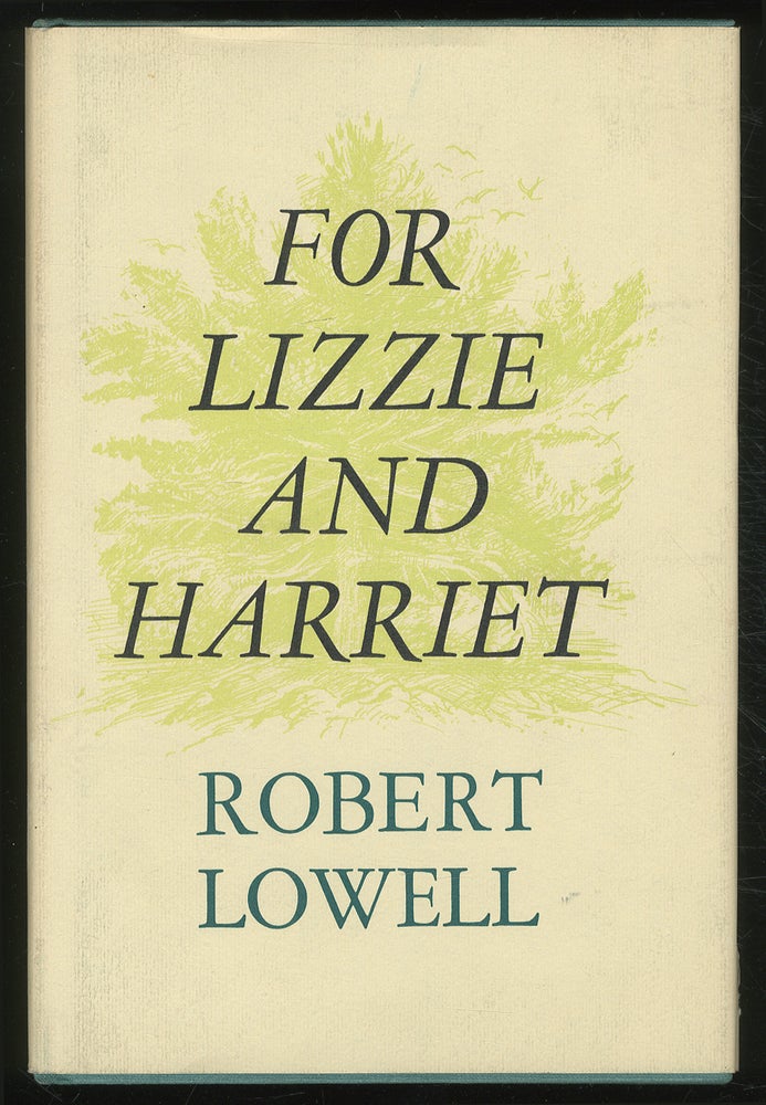 Item #379826 For Lizzie and Harriet. Robert LOWELL.