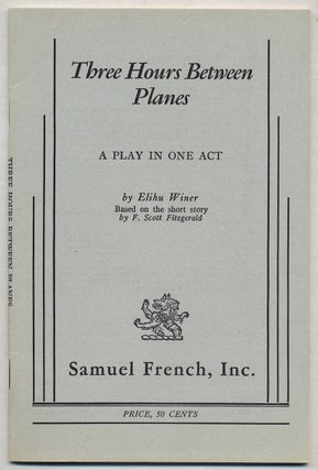 Item #380057 Three Hours Between Planes: A Play in One Act. Based on the short story by F. Scott...