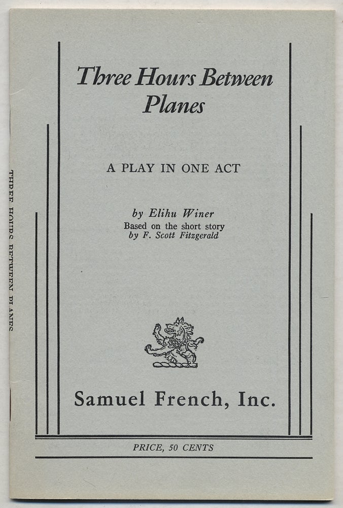 Item #380057 Three Hours Between Planes: A Play in One Act. Based on the short story by F. Scott Fitzgerald. Elihu WINER, F. Scott Fitzgerald.