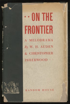 Item #380230 On the Frontier: A Melodrama in Three Acts. W. H. AUDEN, Christopher Isherwood