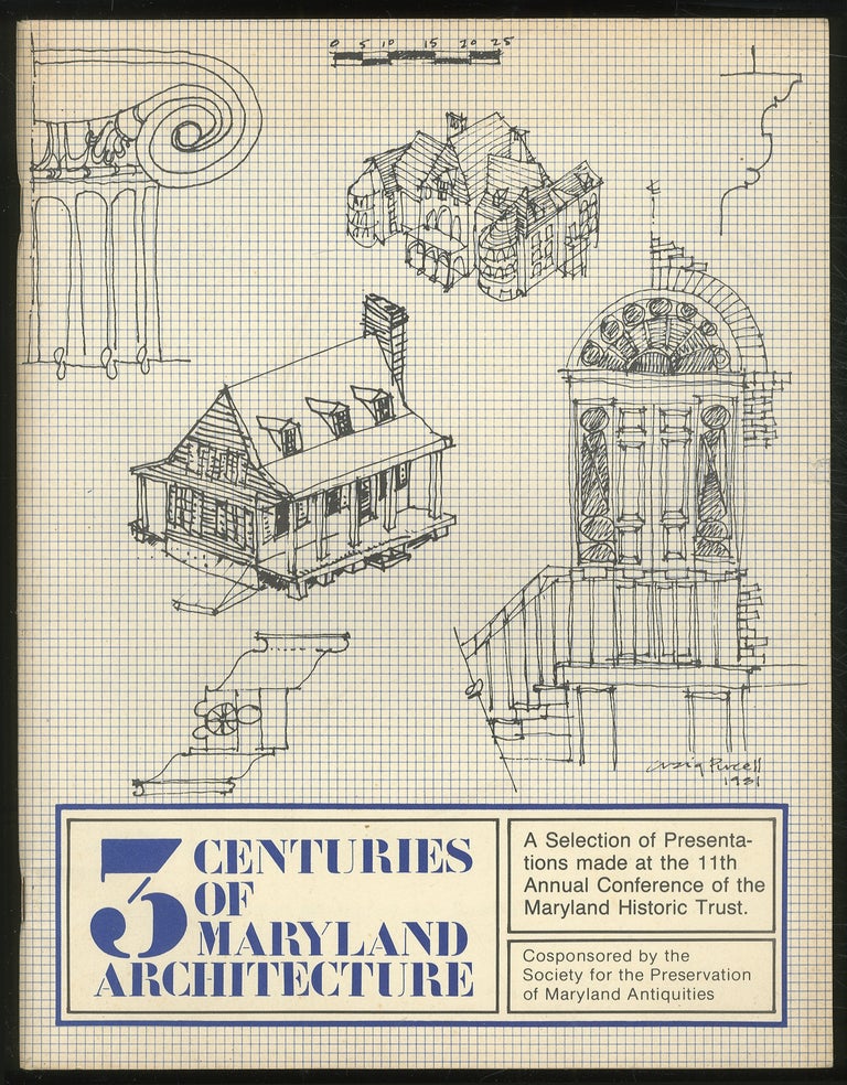 Item #380453 3 Centuries of Maryland Architecture: A Selection of Presentations Made at the 11th Annual Conference of the Maryland Historic Trust.