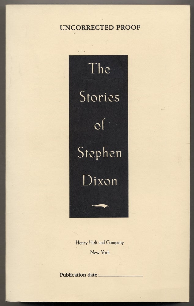 Item #380812 The Stories of Stephen Dixon. Stephen DIXON.