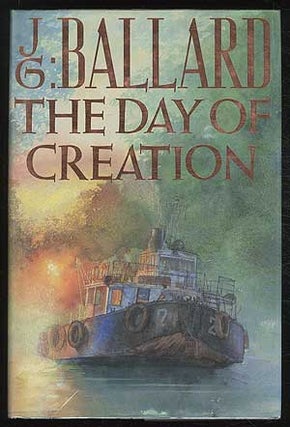 Item #380956 The Day of Creation. J. G. BALLARD