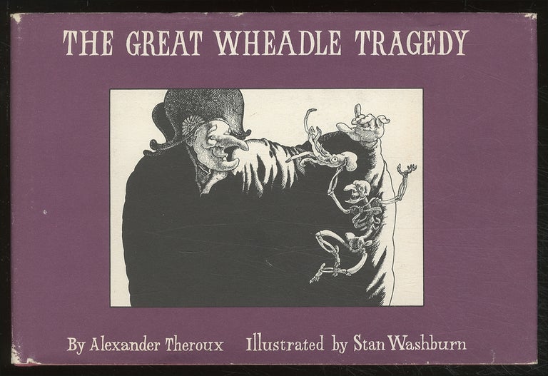 Item #380996 The Great Wheadle Tragedy. Alexander THEROUX.