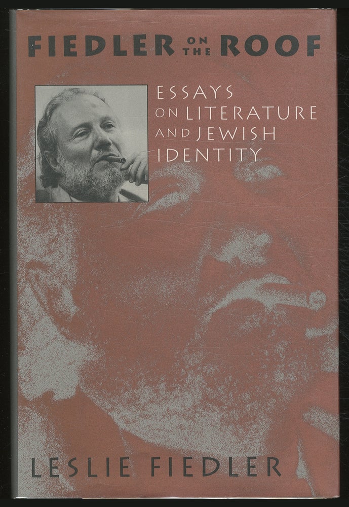 Item #380997 Fiedler on the Roof: Essays on Literature and Jewish Identity. Leslie FIEDLER.