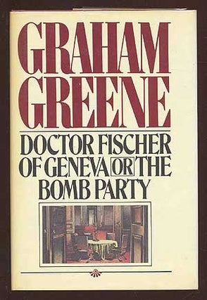Item #38124 Doctor Fischer of Geneva. Graham GREENE