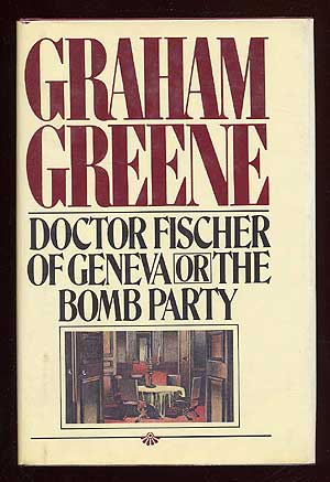 Item #38125 Doctor Fischer of Geneva. Graham GREENE.