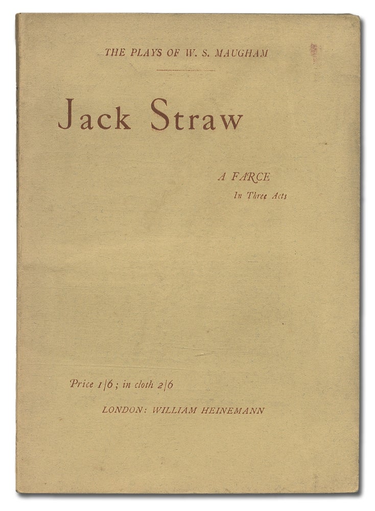 Item #381379 Jack Straw: A Farce in Three Acts. W. Somerset MAUGHAM.
