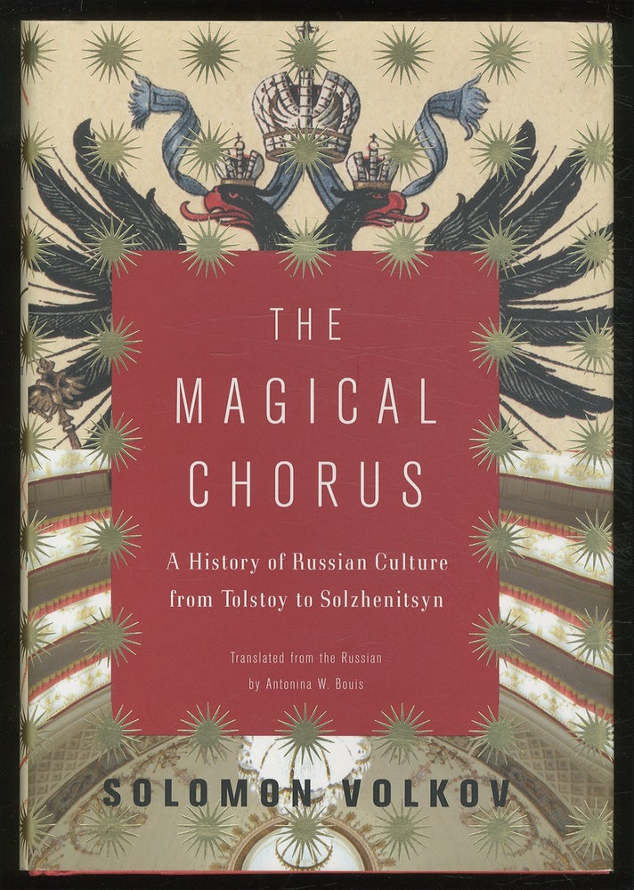 Item #381438 The Magical Chorus: A History of Russian Culture from Tolstoy to Solzhenitsyn. Solomon VOLKOV.