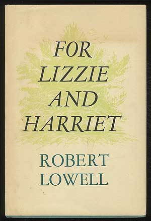 Item #381649 For Lizzie and Harriet. Robert LOWELL.