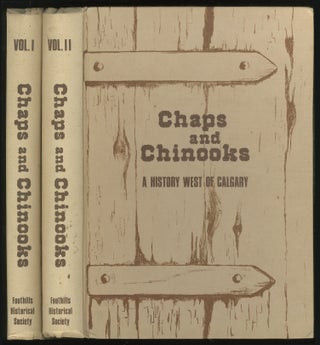 Item #382273 Chaps and Chinooks: A History West of Calgary: [In Two Volumes