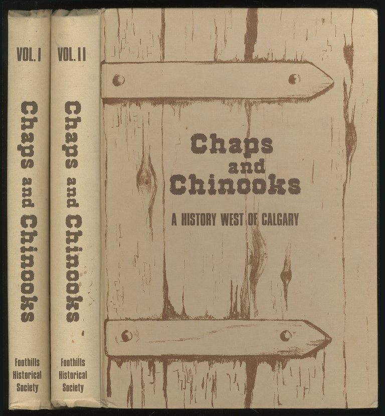 Item #382273 Chaps and Chinooks: A History West of Calgary: [In Two Volumes]