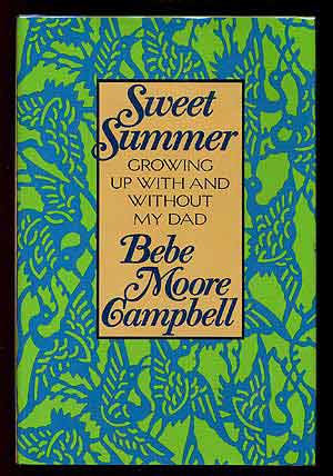 Item #3823 Sweet Summer: Growing Up With and Without My Dad. Bebe Moore CAMPBELL.