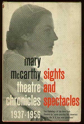 Item #38232 Sights and Spectacles: Theatre Chronicles 1937-1956. Mary McCARTHY