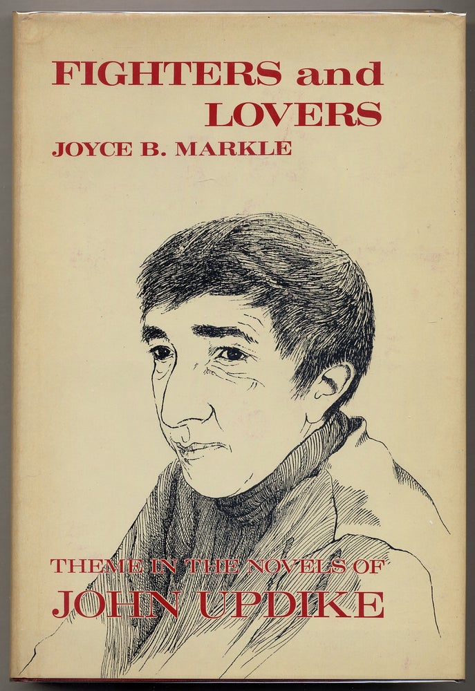 Item #382378 Fighters and Lovers: Theme in the Novels of John Updike. John Updike, Joyce B. MARKLE.