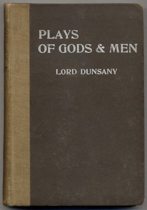 Item #382504 Plays of Gods and Men. Lord DUNSANY