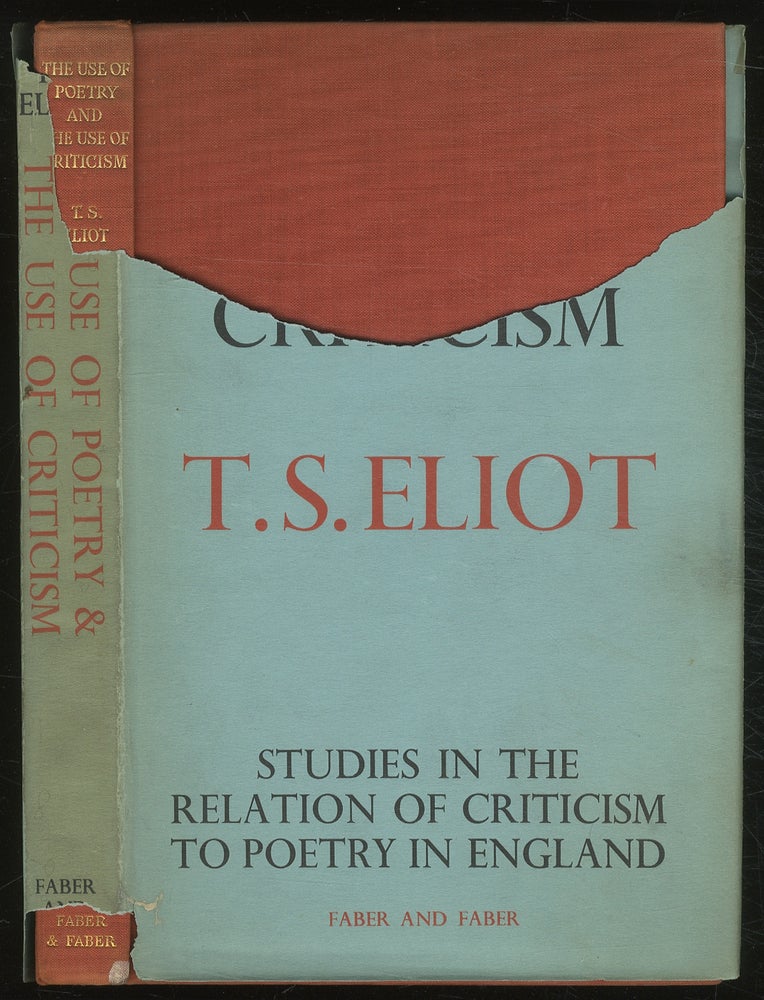 Item #382554 The Use of Poetry and The Use of Criticism: Studies In The Relation of Criticism to Poetry in England. T. S. ELIOT.