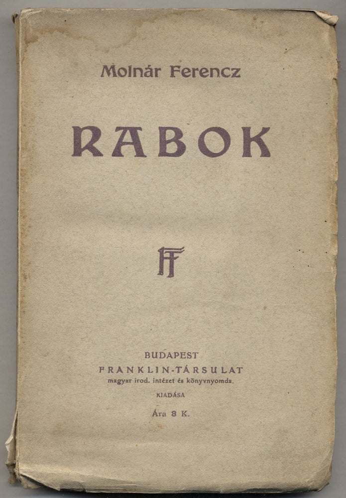 Item #382575 Rabok [Prisoners]. Ferencz MOLNÁR, Franz Molnar.