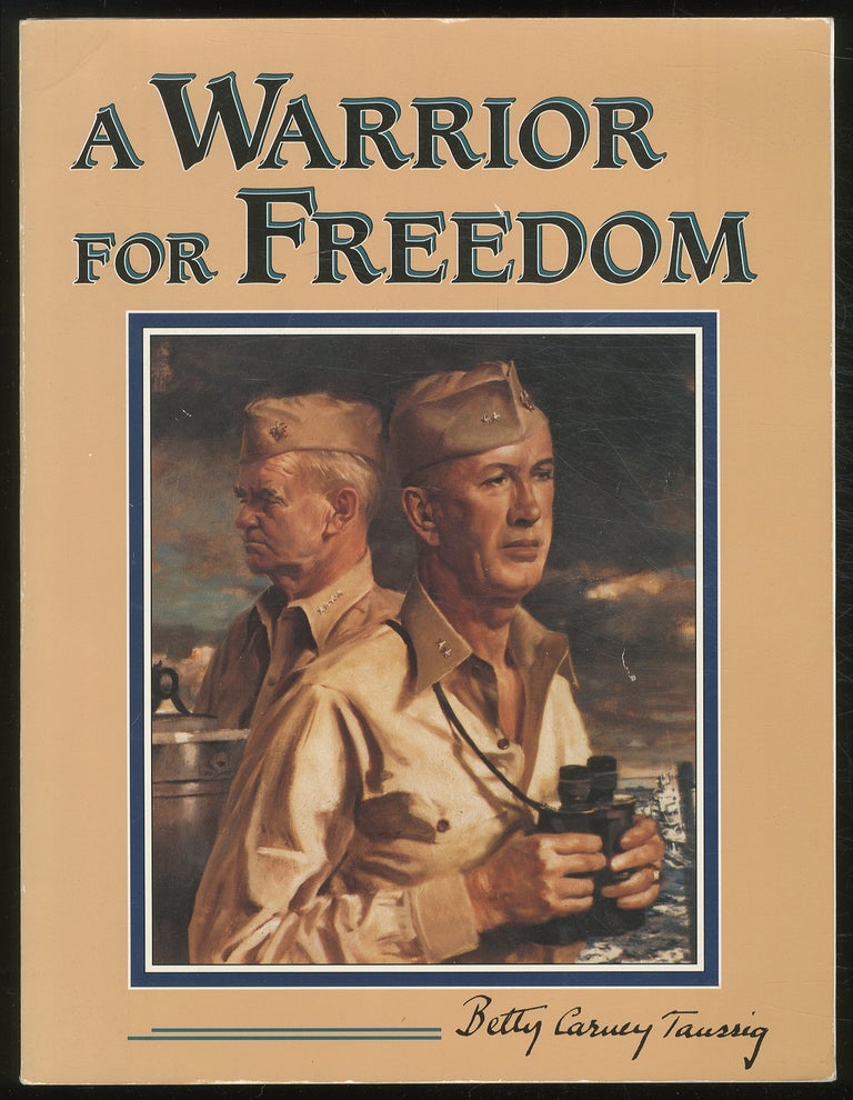 Item #382593 A Warrior for Freedom. Betty Carney TAUSSIG.