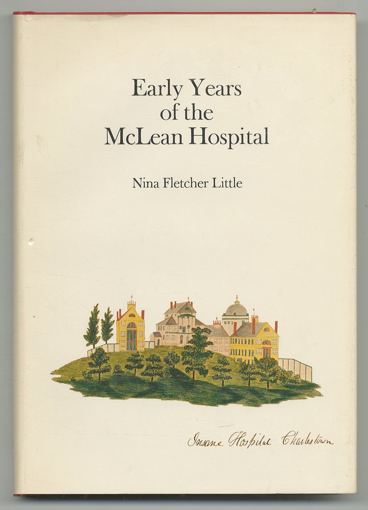 Item #382695 Early Years of the McLean Hospital: Recorded in the Journal of George William Folsom, Apothecary at the Asylum in Charlestown. Nina Fletcher LITTLE.