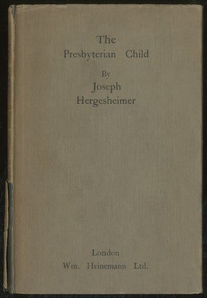 Item #382838 The Presbyterian Child. Joseph HERGESHEIMER
